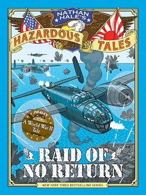 Raid of No Return (Nathan Hale's Hazardous Tales #7) – Abrams Books