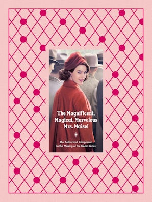 The Magnificent, Magical, Marvelous Maisel – Abrams Books