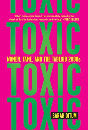 Toxic: Women, Fame, and the Tabloid 2000s