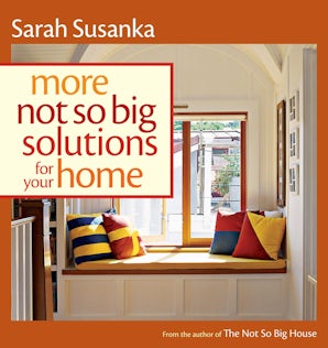 More Not So Big Solutions for Your Home