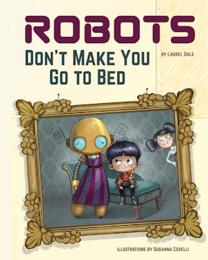 Robots Don't Make You Go to Bed