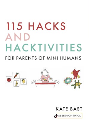 115 Hacks and Hacktivities for Parents of Mini Humans – Abrams Books