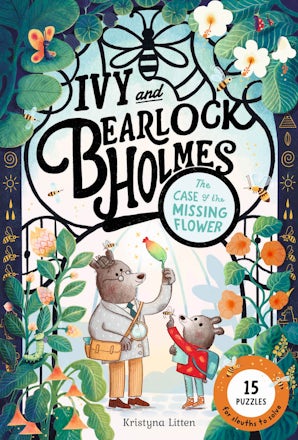 Ivy and Bearlock Holmes: The Case of the Missing Flower