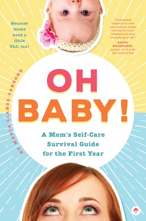 Oh Baby! A Mom's Self-Care Survival Guide for the First Year