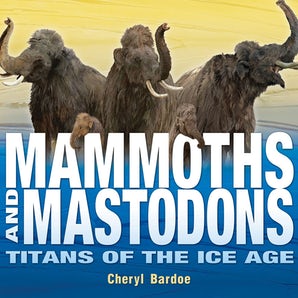 Mammoths and Mastodons