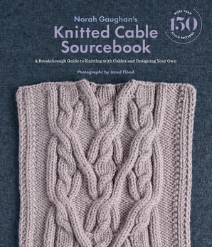 Norah Gaughan’s Knitted Cable Sourcebook