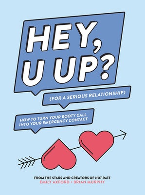 HEY, U UP? (For a Serious Relationship)