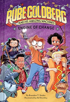 Engine of Change (Rube Goldberg and His Amazing Machines #3)