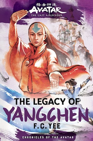 Avatar, the Last Airbender: The Legacy of Yangchen (Chronicles of the Avatar Book 4)