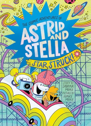 Star Struck! (The Cosmic Adventures of Astrid and Stella Book #2 (A Hello!Lucky Book))