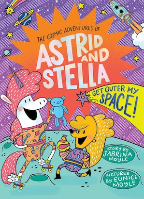 Get Outer My Space! (The Cosmic Adventures of Astrid and Stella Book #3 (A Hello!Lucky Book))